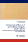 Nanostructure Physics of Symmetric Rectangular Double Barrier - Book