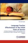 Language Teacher Effectiveness in the Initial Years of Service - Book