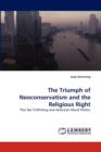 The Triumph of Neoconservatism and the Religious Right - Book