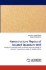 Nanostructure Physics of Isolated Quantum Well - Book