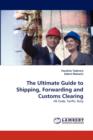 The Ultimate Guide to Shipping, Forwarding and Customs Clearing - Book