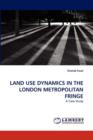 Land Use Dynamics in the London Metropolitan Fringe - Book