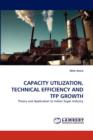 Capacity Utilization, Technical Efficiency and Tfp Growth - Book