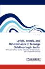 Levels, Trends, and Determinants of Teenage Childbearing in India - Book