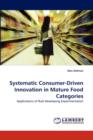 Systematic Consumer-Driven Innovation in Mature Food Categories - Book