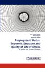 Employment Status, Economic Structure and Quality of Life of Dhaka - Book