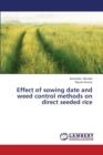Effect of sowing date and weed control methods on direct seeded rice - Book