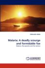 Malaria : A Deadly Scourge and Formidable Foe - Book