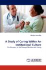 A Study of Caring Within an Institutional Culture - Book