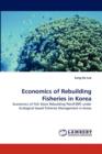 Economics of Rebuilding Fisheries in Korea - Book