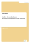 Analyse Des Auslandischen Incoming-Tourismus Der Stadt Hamburg - Book