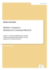 Mobile Commerce Business-to-Consumer-Bereich : Analyse von Einsatzmoglichkeiten mobiler Telekommunikationstechnologien fur den Business-to-Consumer-Bereich - Book