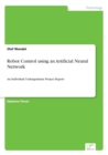 Robot Control using an Artificial Neural Network : An Individual Undergraduate Project Report - Book