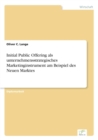 Initial Public Offering ALS Unternehmensstrategisches Marketinginstrument Am Beispiel Des Neuen Marktes - Book