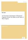 An Economic Assessment of Proposed Cigarette Excise Tax Hikes in the State of West Virginia - Book