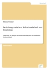 Beziehung zwischen Kulturlandschaft und Tourismus : Dargestellt am Beispiel der Saale-Unstrut-Region im Bundesland Sachsen-Anhalt - Book