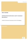 Verbrauchermotivation und Consumer Resistance : Grunde fur Konsumverweigerung und deren Bewaltigung - Book