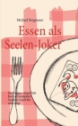 Essen als Seelen-Joker : Das Fragen- statt Diat-Buch als kompakter Taschen-Coach fur unterwegs - Book