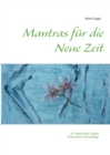 Mantras fur die Neue Zeit : 333 spirituelle Lieder - Book