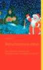 Weihnachtsmomente erleben : Weihnachtsgedichte von Kindern fur Kinder - Book