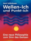 Wellen-Ich und Punkt-Ich : Eine neue Philosophie zum Sinn des Ganzen - Book
