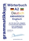 Woerterbuch Deutsch - Amharisch - Englisch A2 : Lernwortschatz A2 Deutsch - Amharisch zum erfolgreichen Selbstlernen fur TeilnehmerInnen aus AEthiopien, Benishangul-Gumuz, Gambella, der sudlichen Nati - Book