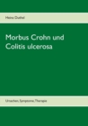 Morbus Crohn und Colitis ulcerosa : Ursachen, Symptome, Therapie - Book