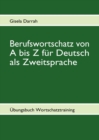 Berufswortschatz von A bis Z fur Deutsch als Zweitsprache : UEbungsbuch Wortschatztraining - Book