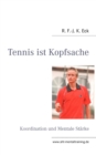 Tennis ist Kopfsache : Koordination und Mentale Starke - Book