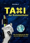 Taxi der Kommunikator : oder die Rettung der Welt und ein Wurfel mit Loch - Book
