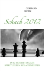 Schach 2012 : In 12 Schritten zum spirituellen Schachmeister - Book