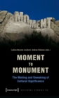 Moment to Monument : The Making and Unmaking of Cultural Significance - eBook