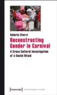 Deconstructing Gender in Carnival : A Cross Cultural Investigation of a Social Ritual - eBook