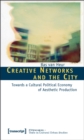 Creative Networks and the City : Towards a Cultural Political Economy of Aesthetic Production - eBook
