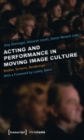 Acting and Performance in Moving Image Culture : Bodies, Screens, Renderings. With a Foreword by Lesley Stern - eBook