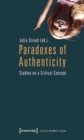 Paradoxes of Authenticity : Studies on a Critical Concept - eBook