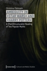 Ambiguity in »Star Wars« and »Harry Potter« : A (Post)Structuralist Reading of Two Popular Myths - eBook