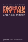 Fashion Myths : A Cultural Critique - eBook
