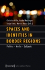 Spaces and Identities in Border Regions : Politics - Media - Subjects - eBook