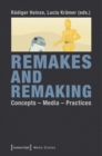Remakes and Remaking : Concepts - Media - Practices - eBook