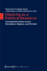 Ethnicity as a Political Resource : Conceptualizations across Disciplines, Regions, and Periods - eBook