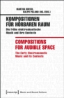 Kompositionen fur horbaren Raum / Compositions for Audible Space : Die fruhe elektroakustische Musik und ihre Kontexte / The Early Electroacoustic Music and its Contexts - eBook