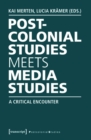 Postcolonial Studies Meets Media Studies : A Critical Encounter - eBook