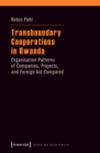 Transboundary Cooperations in Rwanda : Organisation Patterns of Companies, Projects, and Foreign Aid Compared - eBook