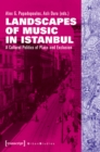 Landscapes of Music in Istanbul : A Cultural Politics of Place and Exclusion - eBook