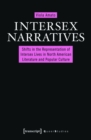 Intersex Narratives : Shifts in the Representation of Intersex Lives in North American Literature and Popular Culture - eBook