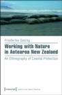 Working with Nature in Aotearoa New Zealand : An Ethnography of Coastal Protection - eBook