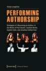 Performing Authorship : Strategies of »Becoming an Author« in the Works of Paul Auster, Candice Breitz, Sophie Calle, and Jonathan Safran Foer - eBook