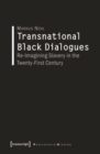 Transnational Black Dialogues : Re-Imagining Slavery in the Twenty-First Century - eBook