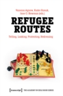 Refugee Routes : Telling, Looking, Protesting, Redressing - eBook